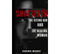 Shattered: The Seeing God and the Healing Woman