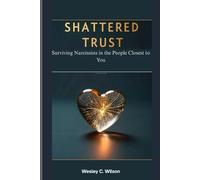 Shattered Trust: Surviving Narcissists in the People Closest to You