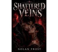 Shattered Veins: An Enemies to Lovers Vampire Romance