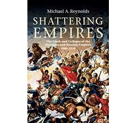 Michael A Reynolds – Shattering Empires (1908–1918) – Broché