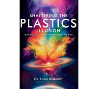 Shattering the Plastics Illusion: Exposing Environmental Myths [Paperback] NEUF