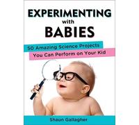 Shaun Gallagher Experimenting with Babies (Poche)