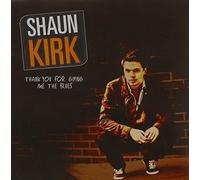 Shaun Kirk - Thank You for Giving Me The Blues [Import]
