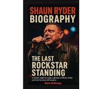 Shaun Ryder Biography: The Last Rockstar Standing - A chaotic night on stage, a glimpse of Shaun today, and why his story still matters.