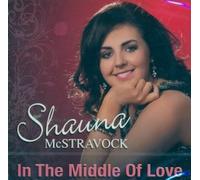 Shauna McStravock - In The Middle of Love