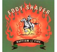 Shaver, Eddy - Baptism of Fire