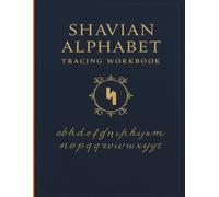 Shavian Alphabet Practice Book: Learn to Read and Write the Shavian Script: Tracing Workbook with Step-by-Step Letter Guides and English Pronunciation