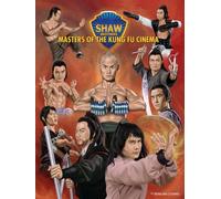 SHAW BROTHERS: MASTERS OF THE KUNG FU CINEMA