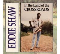Shaw, Eddie - In The Land Of The Crossroads