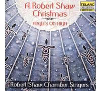 Shaw Robert Chamber Singers - Angels on High