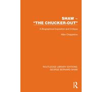 Shaw - “The Chucker Out” A Biographical Exposition and Critique - Allan Chappelow - Routledge - ebook (ePub) - Livre