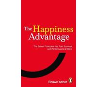 Shawn Achor The Happiness Advantage (Poche)