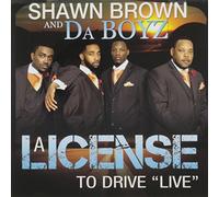 Shawn Brown and Da Boyz - License to Drive Live