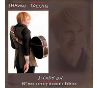 Shawn Colvin - Steady on (30Th Anniversary Acoustic Edition) [Import]