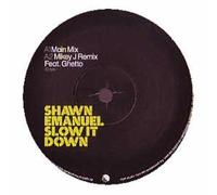 SHAWN EMANUEL / SLOW IT DOWN