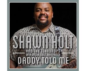 Shawn Holt & The Teardrops - Daddy Told Me