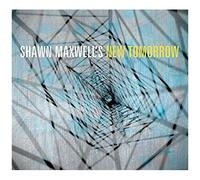 Shawn Maxwells New Tomorrow
