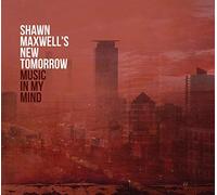 Shawn Maxwell's New Tomorrow - Music In My Mind