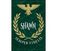 Shawn: Roman Military Notebook for Shawn - Semper Fidelis Gift for Veterans, Soldiers, Marines, or History Lovers - Personalized Ancient Rome Journal for Men