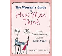 Shawn T. Smith The Womans Guide to How Men Think (Poche)