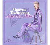 Shawna Thompson – Lean on Neon – Vinyle 12" coloré – Édition limitée