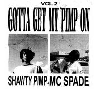 Shawty Pimp & Mc Spade - Gotta Get My Pimp on 2