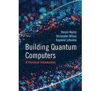 Building Quantum Computers: A Practical Introduction