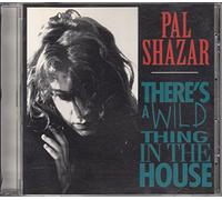 Shazar, Pal - There's a Wild Thing in The House