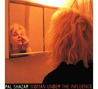 Shazar, Pal - Woman Under The Influence