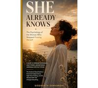 SHE ALREADY KNOWS: The Psychology of the Woman Who Stopped Proving Herself