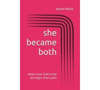 she became both: when love had to be stronger than pain