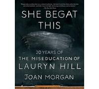 She Begat This: 20 Years of The Miseducation of Lauryn Hill