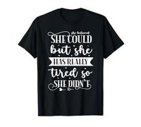 She Believed She Could But She Has Really Fired So SheDidn't T-Shirt