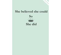 She Believed She Could, So She Did - A Lined Notebook for Goal Setting & Success 6x9 120 Pages: An Inspirational Lined Journal for Goal Setting and Success