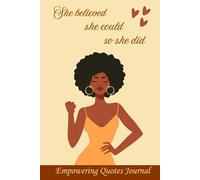 She Believed She Could, So She Did: Empowering Quotes Journal for Women | Motivational 6x9 inch Blank Lined Notebook to Inspire Confidence, Gratitude ... Reflection, Gratitude, and Personal Growth