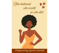 She Believed She Could, So She Did: Empowering Quotes Journal for Women | Motivational 6x9 inch Blank Lined Notebook to Inspire Confidence, Gratitude ... Reflection, Gratitude, and Personal Growth