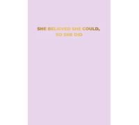 She Believed She Could So She Did: Inspirational Quote Notebook: Lilac Colour Paperback I Cute Gift for Women and Girls I 6.14 x 9.21 inch, 150 ... Journal, Notebook, Diary (Composition Book)