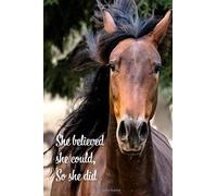 She Believed She Could, So She Did: Inspirational Wide-Lined Blank Journal For Women And Girls Who Love Horses