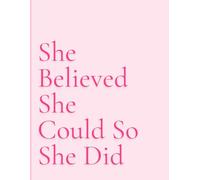 She Believed She Could So She Did Lined Notebook: For Girls And Women - Large size - 8.5 x 11