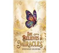 She Believes in Miracles: An Ordinary Life to an Extraordinary Journey
