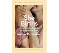 She Births: A Practical Guide to Creating a Beautiful Birth