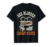 She Blinded Me with Bibrary Science Bibrarian Appreciation T-Shirt