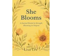 She Blooms: A Journal Rooted in Strength, Blooming in Purpose