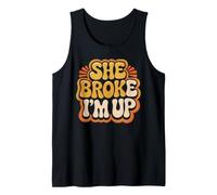 She Broke I'm Up Blagues de Rupture Relation Débardeur