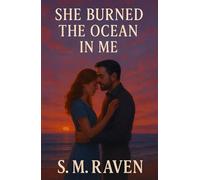 She Burned the Ocean in Me: The Sea Took Her. The Stars Brought Her Back| Some goodbyes are only the beginning