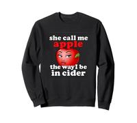 She Call Me Apple The Way I Be in Cider Unhinged Gen Z Meme Sweatshirt