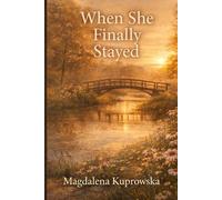 She Came Back at Forty-Eight: A Small-Town Second Chance Romance About Love, Legacy, and Starting Over