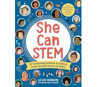 She Can STEM: 50 Trailblazing Women in Science from Ancient History to Today - Includes hands-on activities exploring Science, Technology, Engineering, and Math