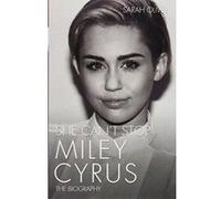 She Can't Stop: Miley Cyrus: The Biography - [Version Originale] Inconnu (Auteur)