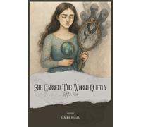 She Carried The World Quietly Within Her